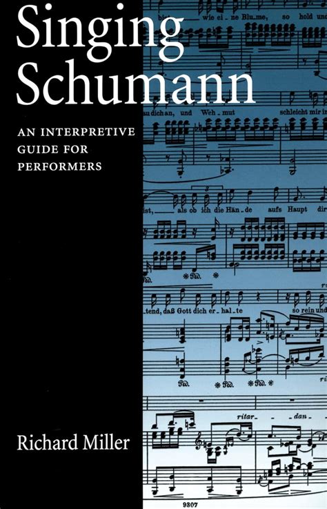 singing schumann an interpretive guide for performers richard miller|Singing Schumann : an interpretive guide for performers : Miller .